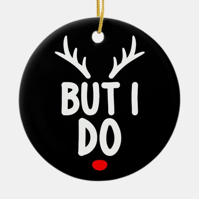 But I Do Matching Christmas Outfits Family Ceramic Ornament (Front)