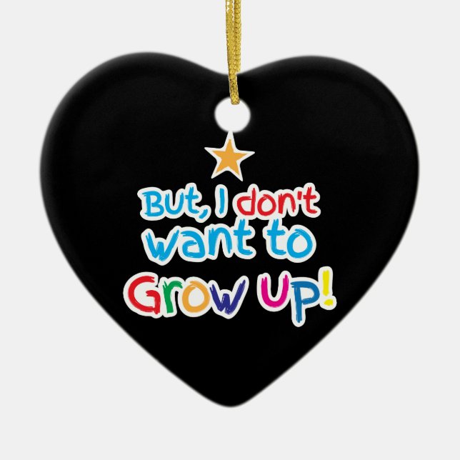 But, I Don't want to grow up! cute family baby Ceramic Ornament (Front)