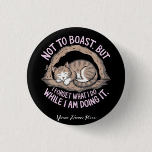 But I Forget What I’m Doing While I’m Doing It  1 Inch Round Button