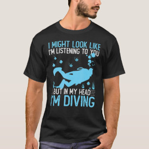But In My Head I'm Diving Underwater Snorkelling F T-Shirt