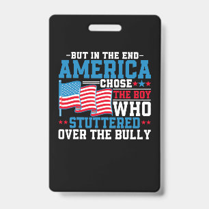 But In The End America Chose The Boy Badge