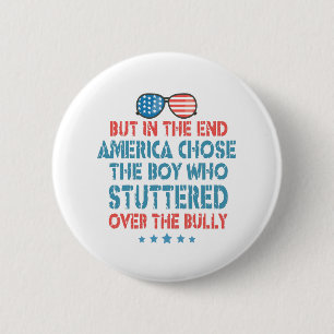 But in the End America Chosethe Boy Who Stuttered 2 Inch Round Button
