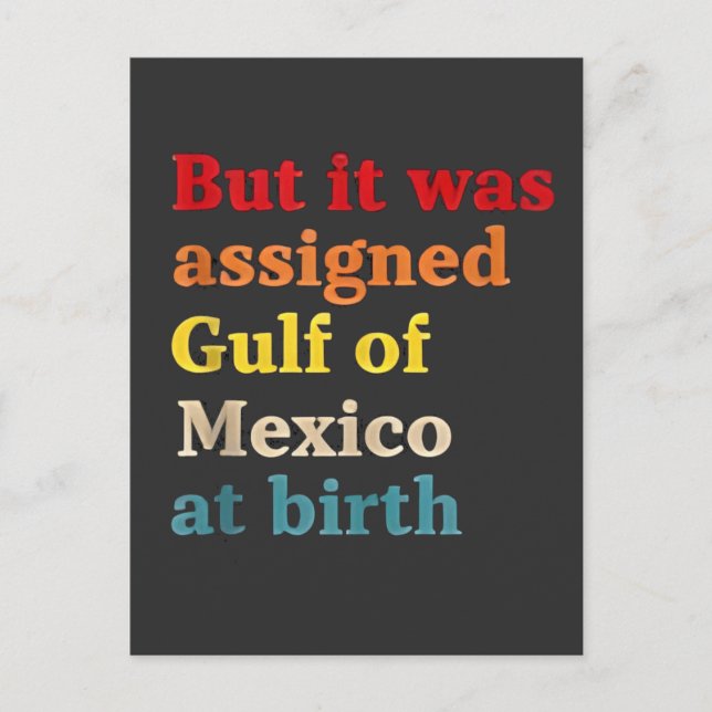 But It Was Assigned Gulf of Mexico at Birth Postcard (Front)