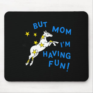 But Mom Im Having Fun Funny Animal Mouse Pad