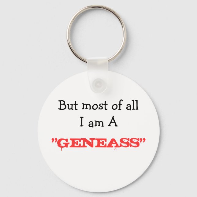 But most of all am A  "GENEASS" Keychain (Front)