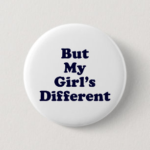 But My Girl's Different 2 Inch Round Button