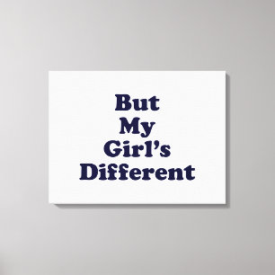 But My Girl's Different Canvas Print