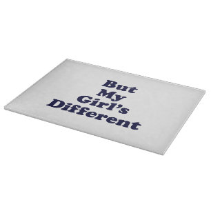 But My Girl's Different Cutting Board
