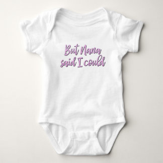 But Nana said I could bodysuit for baby