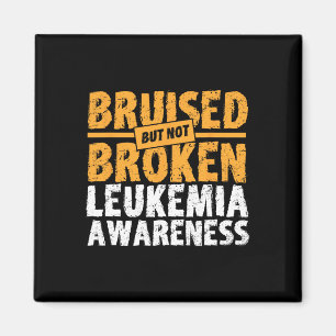 But Not Broken Support Leukaemia Awareness Magnet