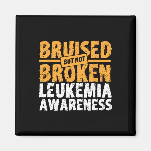 But Not Broken Support Leukaemia Awareness  Magnet (Front)