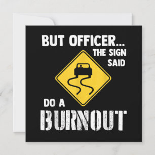 But Officer the Sign Said Do a Burnout - Funny Car Invitation