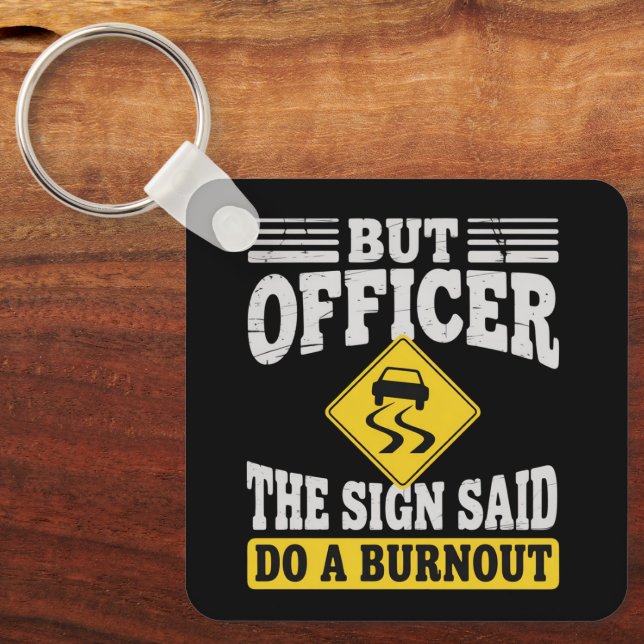 But Officer The Sign Said Do A Burnout Funny Car  Keychain (Front)
