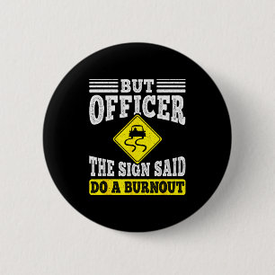 But Officer The Sign Said Do A Burnout Funny Car L 2 Inch Round Button