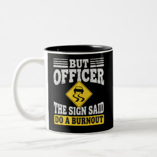 But Officer The Sign Said Do A Burnout Funny Car  Two-Tone Coffee Mug