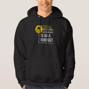 But Officer the Sign Said Do a Burnout. Muscle Rac Hoodie