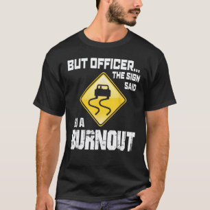 But Officer The Sign Said Funny Car Mechanic For M T-Shirt
