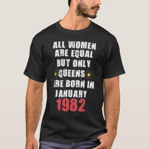 But Only Queens Are Born In January 1982 T-Shirt