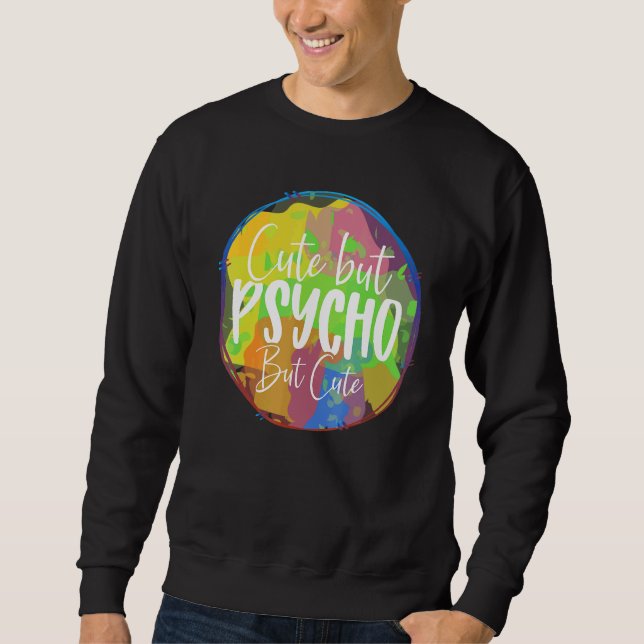 But Psycho But  Sarcasm Sweatshirt (Front)