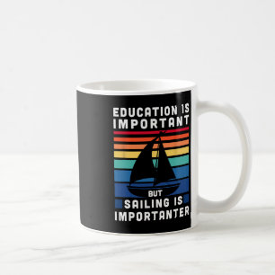 But Sailing Is Importanter - Sailboat Sail Boating Coffee Mug
