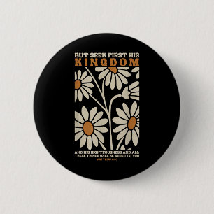 But Seek First His Kingdom And His Righteousnes Bi 2 Inch Round Button