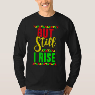 But Still I Rise African Pride Afro Tee Black Hist
