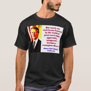 But Surely One Such Lesson - Jimmy Carter T-Shirt