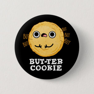 But-ter Cookie Funny Food Pun Dark BG 2 Inch Round Button