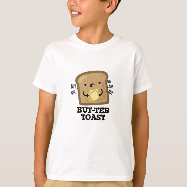 But-ter Toast Funny Bread Pun Dark BG T-Shirt (Front)