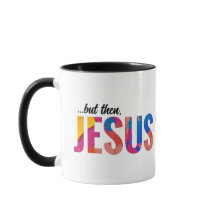 But Then Jesus Trendy Christian Mug Gift