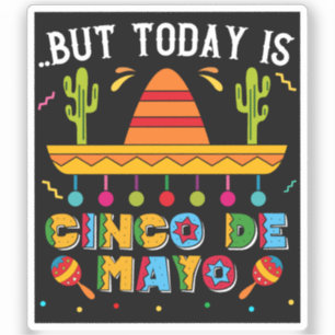 But Today Is Cinco De Mayo, Mexican Cactus Funny