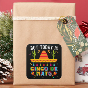 But Today Is Cinco De Mayo, Mexican Cactus Funny Square Sticker