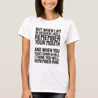 BUT WHEN I AM IN HEAVEN T-Shirt