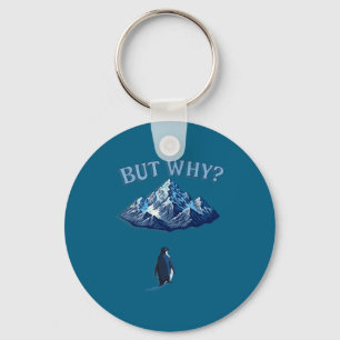 But Why Funny Penguin Mountain Keychain