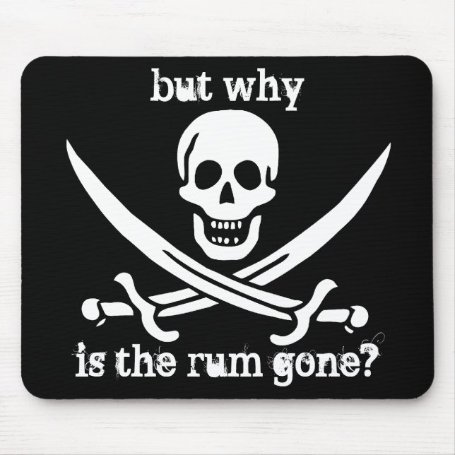 but why is the rum gone? mouse pad (Front)