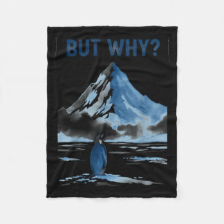 But why nihilist funny penguin snowy mountain meme fleece blanket