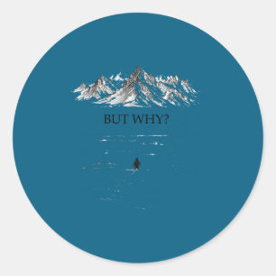 But why_ thoughtful penguin mountains graphic art classic round sticker