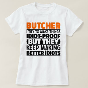 Butcher I Try To Make Things Funny Saying Butcher T-Shirt