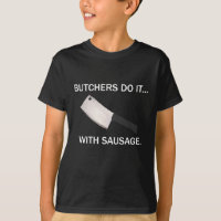 Butchers Do It... With Sausage.