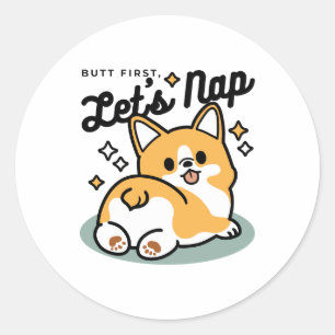 Butt First, Let's Nap – Cute Corgi Butt Cartoon Classic Round Sticker