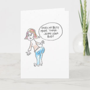 Butt look Big!  Folded Greeting Card