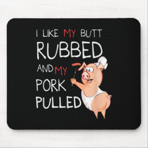 Butt Rubbed & My Pork Pulled Bbq Meat Grilling Mouse Pad
