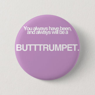 Butt Trumpet! 2 Inch Round Button