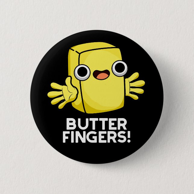 Butter Fingers Funny Butter Food Pun Dark BG 2 Inch Round Button (Front)