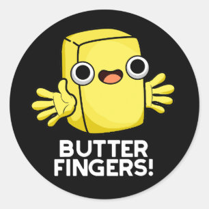 Butter Fingers Funny Butter Food Pun Dark BG Classic Round Sticker