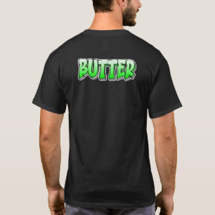 Butter Graffiti Style Design That Says Butter T-Shirt