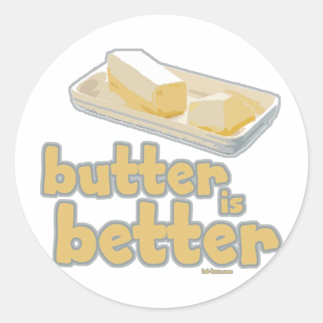 Butter is Better Classic Round Sticker (Front)