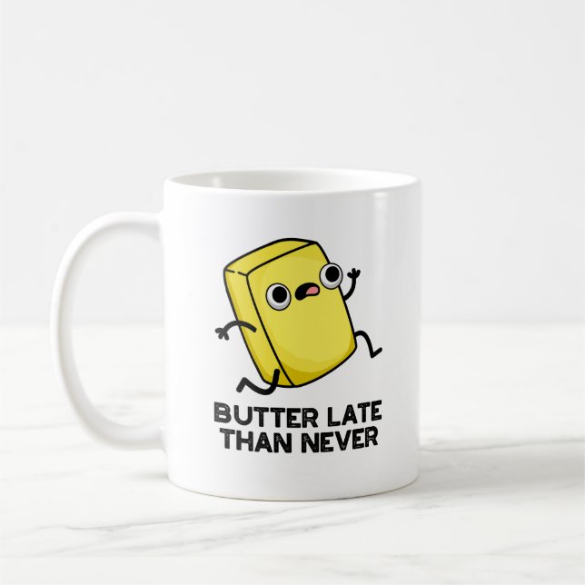 Butter Late Than Never Funny Food Pun  Coffee Mug (Left)