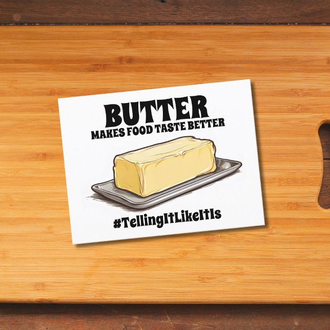 Butter makes food taste better TellingItLikeItIs Postcard (Creator Uploaded)