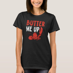 Butter Me Up Crawfish Eater Seafood Lobster T-Shirt